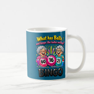 What has and keeps the ladies smiling funny bingo coffee mug