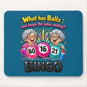What has and keeps the ladies smiling funny bingo mouse pad