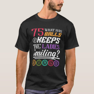 What Has Balls And Keeps The Ladies Smiling Bingo  T-Shirt
