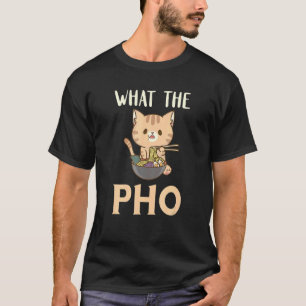 What He Food Pun Cat Pho Bowl Pho Noodle Soup T-Shirt