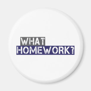 what homework? magnet