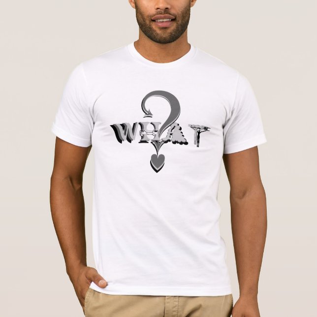 WHAT? I CAN'T HEAR YOU! - Customised T-Shirt (Front)