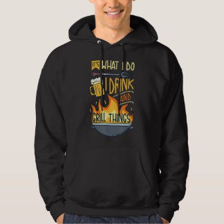 What I do drink and grill things I BBQ and Grill M Hoodie