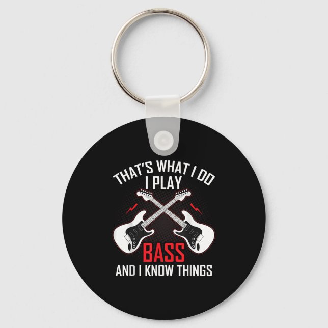What I Do I Play B And I Know Things B Guitarist  Key Ring (Front)
