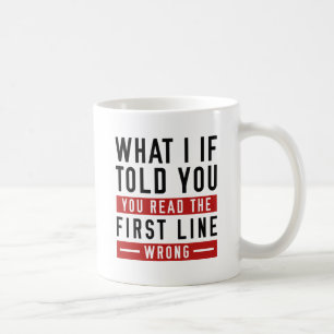 What I If Told You Coffee Mug