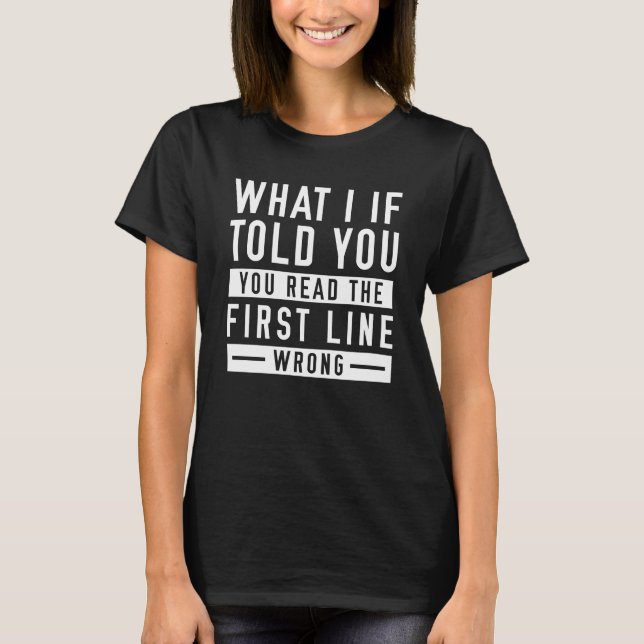 What I If Told You T-Shirt (Front)