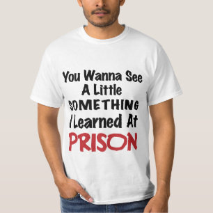 What I learned in Prison - Bad Boy Humour T-Shirt