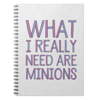 What I Really Need Are Minions Notebook