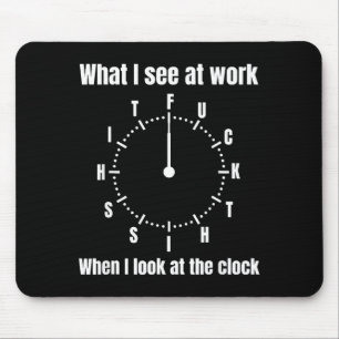 What i see at work when i look at the clock mouse pad