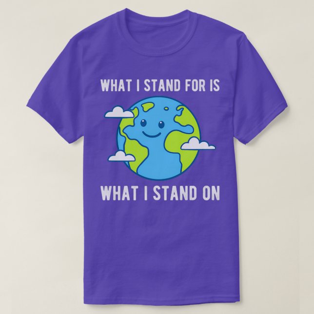 What i stand for is what i stand on T-Shirt (Design Front)
