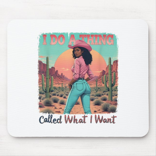 What I Want I Do A Thing Called Retro Cowgirl West Mouse Pad (Front)
