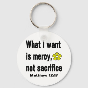 What I Want Is Mercy Not Sacrifice  Key Ring