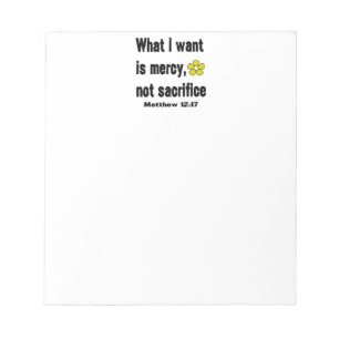 What I Want Is Mercy Not Sacrifice Notepad