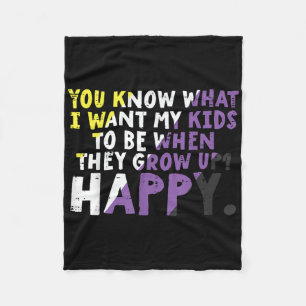 What I Want My Kids Grow Up Happy Nonbinary Enby P Fleece Blanket
