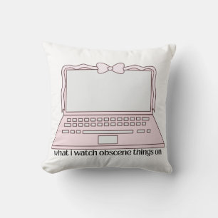 What I Watch Obscene Things On Cute Laptop Design  Cushion