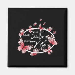 What If I Fall Oh, But My Darling What If You Fly  Magnet