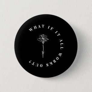 What If It All Works Out Floral Quote, Mental Heal 6 Cm Round Badge