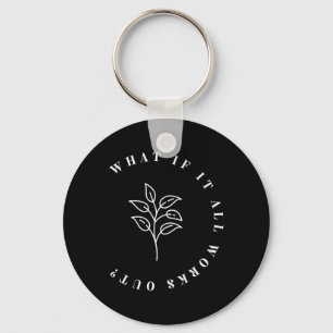 What If It All Works Out Floral Quote, Mental Heal Key Ring