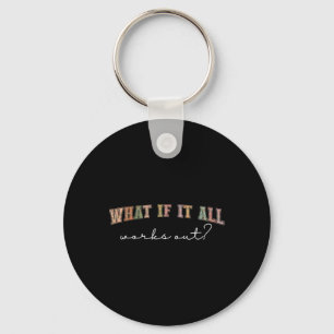 What If It All Works Out Floral Quote, Mental Heal Key Ring