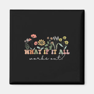 What If It All Works Out Floral Quote Mental Healt Magnet