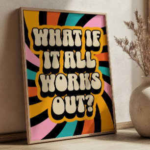 What if It All Works Out? Positive Quote Retro Poster
