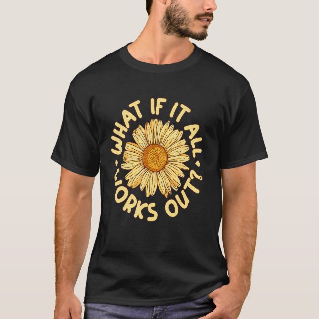What If It All Works Out Retro Self Love Positivit T-Shirt (Front)