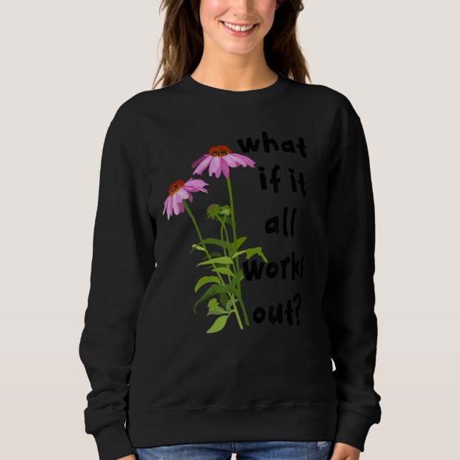 What If It All Works Out Sweatshirt (Front)