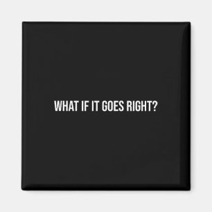 What If It Goes Right, Mental Health Therapy Magnet
