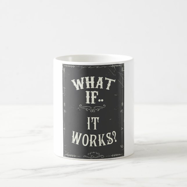 What if...It works? Inspirational Quote Coffee Mug (Center)