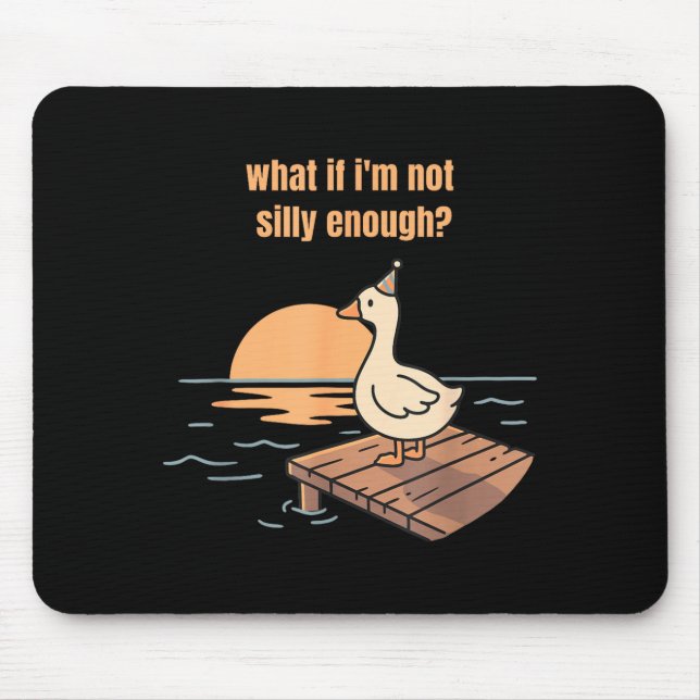 What if not silly enough goose meme funny duck mouse pad (Front)