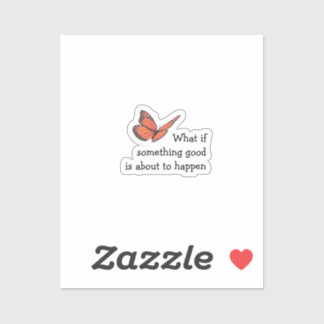 What if Something Good Sticker