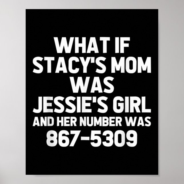 What If Stacys Mum Was Jessies Girl.. Funny Musici Poster (Front)
