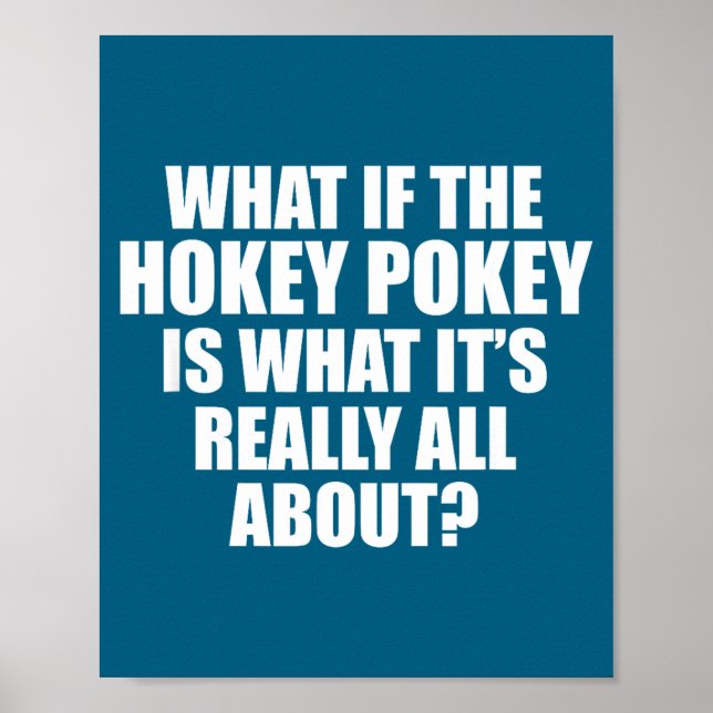 What If The Hokey Key , Funny Quote Tee Gift  Poster (Front)