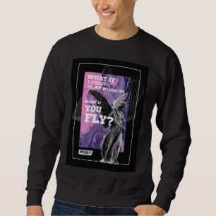 What If You Fly Motivational Typography sweatshirt