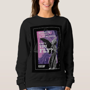What If You Fly Motivational Typography sweatshirt