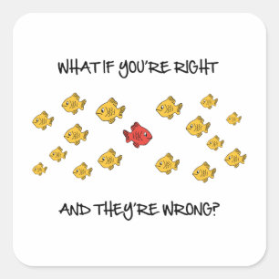 What if you're right? square sticker
