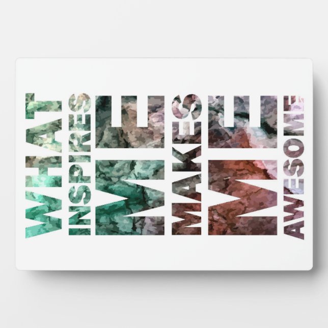 What Inspires Me Makes Me Awesome 2 Plaque (Front)