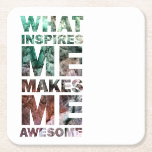 What Inspires Me Makes Me Awesome 2 Square Paper Coaster