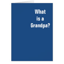 What is a Grandpa? You. You is a Grandpa.