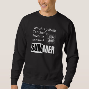 What Is A Math Teacher's Favourite Season  Math Te Sweatshirt