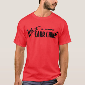 What Is Behind Carr China? T-Shirt