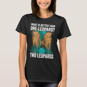 What Is Better Than One Leopard Two Leopards Big C T-Shirt