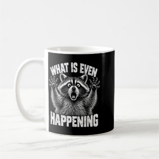 What Is Even Happening Funny Racoon Meme Coffee Mug