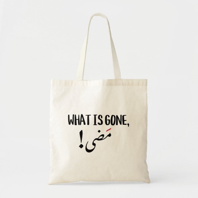 What is Gone, is Gone in Arabic Tote Bag (Front)