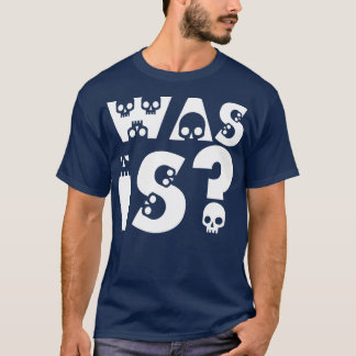 what is it you want in German 1 T-Shirt
