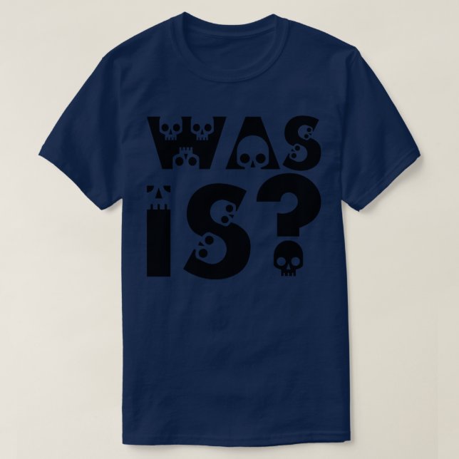 what is it you want in German T-Shirt (Design Front)