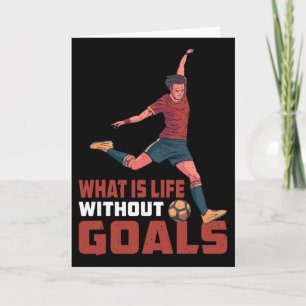 What Is Life Without Goals ----- Card