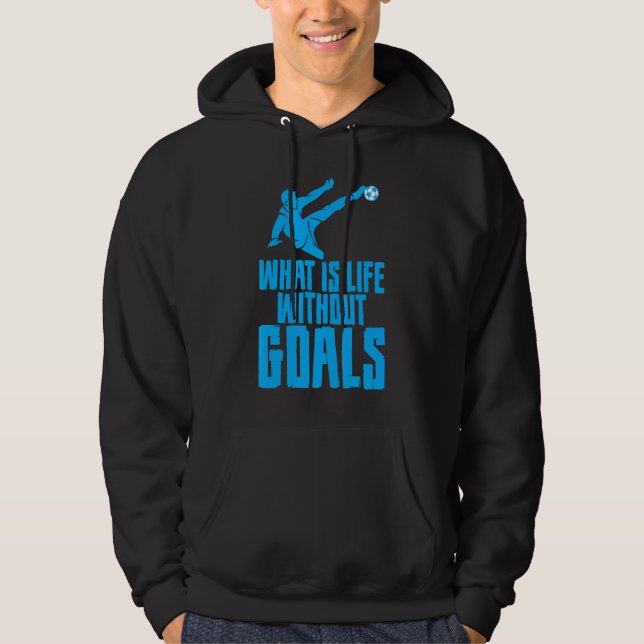 What Is Life Without Goals     Hoodie (Front)