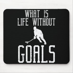 What Is Life Without Goals Ice Hockey Funny Goalie Mouse Pad