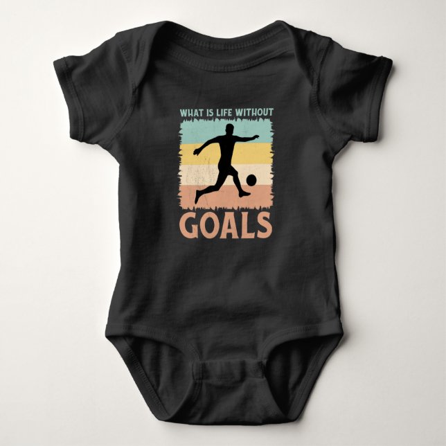 What is Life Without Goals Soccer Lover Player Baby Bodysuit (Front)